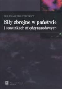Siły zbrojne w państwie i stosunkach międzynarodowych - Bolesław Balcerowicz