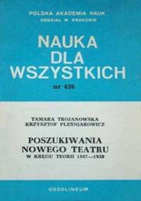 Poszukiwania nowego teatru. W kręgu teorii 1887–1939 - Tamara Trojanowska, Krzysztof Pleśniarowicz