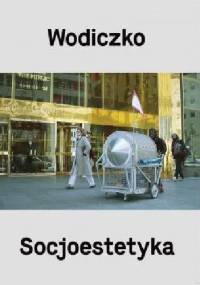 WODICZKO. SOCJOESTETYKA - Krzysztof Wodiczko