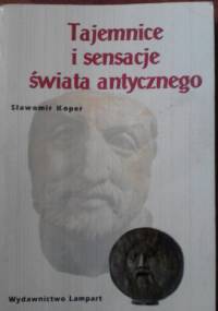 Tajemnice i sensacje świata antycznego - Sławomir Koper