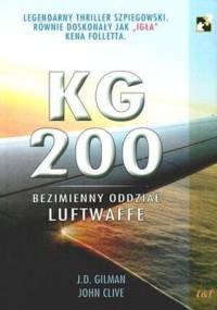 KG 200 Bezimienny oddział Luftwaffe - John Clive, J.D. Gilman