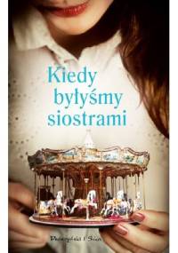 Kiedy byłyśmy siostrami - Marie Jansen