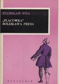 "Placówka" Bolesława Prusa - Stanisław Fita