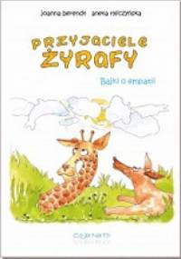 Przyjaciele żyrafy. Bajki o empatii - Joanna Berendt
