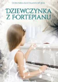 Dziewczynka z fortepianu - Dominika Bartmann-Wojda