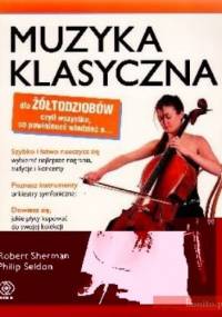 Muzyka klasyczna dla żółtodziobów - Robert Sherman, Philip Seldon