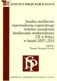 Analiza możliwości wprowadzenia regionalnego systemu zarządzania funduszami strukturalnymi UE w Polsce w latach 2007-2013 - Tomasz Grzegorz Grosse