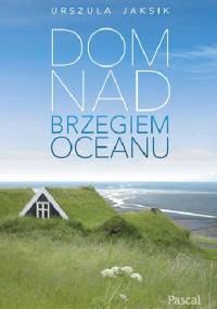 Dom nad brzegiem oceanu - Urszula Jaksik