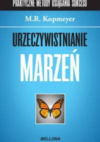 Urzeczywistnianie marzeń - M.R. Kopmeyer