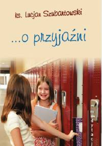 Medytacje... o przyjaźni - ks. Lucjan Szubartowski