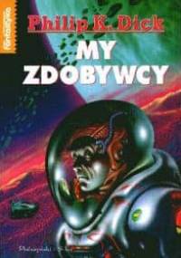 My zdobywcy - Philip K. Dick