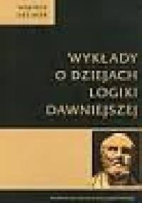 Wykłady o dziejach logiki dawniejszej - Wojciech Suchoń