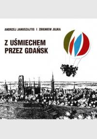 Z uśmiechem przez Gdańsk - Andrzej Januszajtis