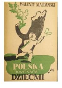 Polska kwitnąca dziećmi - Walenty Majdański