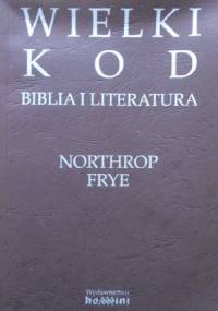 Wielki kod: Biblia i literatura - Northrop Frye
