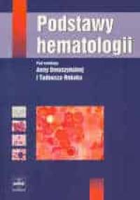 Podstawy hematologii - Tadeusz Robak, Anna Dmoszyńska
