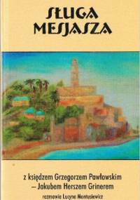 Sługa Mesjasza - Lucyna Montusiewicz, ks. Grzegorz Pawłowski
