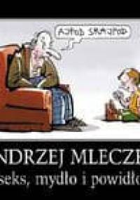 Seks, mydło i powidło - Andrzej Mleczko