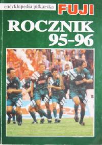 Encyklopedia piłkarska FUJI Rocznik 95-96 (tom 15) - Andrzej Gowarzewski