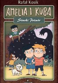 Amelia i Kuba. Stuoki Potwór - Rafał Kosik