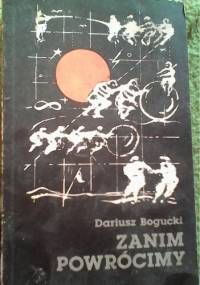 Zanim powrócimy - Dariusz Bogucki