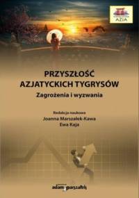 Przyszłość azjatyckich tygrysów. Zagrożenia i wyzwania - hab. Joanna Marszałek-Kawa dr, Kaja Ewa