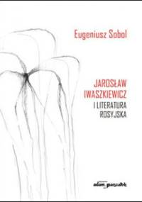 Jarosław Iwaszkiewicz i literatura rosyjska - Eugeniusz Sobol