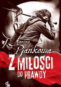 Z miłości do prawdy - Karina Pjankowa