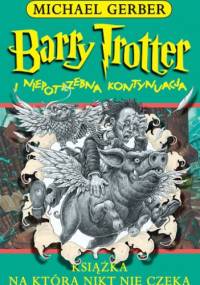 Barry Trotter i niepotrzebna kontynuacja - Michael Gerber
