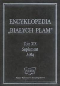 Encyklopedia "Białych Plam" Tom XIX A-Mą - Suplement - praca zbiorowa