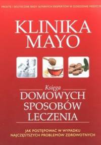 Klinika Mayo. Księga domowych sposobów leczenia - praca zbiorowa
