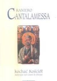 Kochać Kościół. Medytacje nad Listem do Efezjan - Raniero Cantalamessa