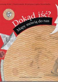 Dokąd iść? Mapy mówią do nas - Krystyna Lipka-Sztarbałło, Heekyoung Kim