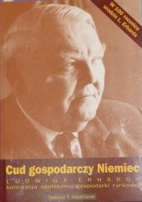 Cud gospodarczy Niemiec – Ludwiga Erharda koncepcja społecznej gospodarki rynkowej - Tadeusz Teofil Kaczmarek