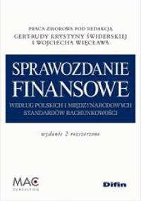 Sprawozdanie finansowe według polskich i międzynarodowych standardów rachunkowości. Wydanie 2 rozszerzone - Wojciech Więcław, Gertruda Krystyna Świderska