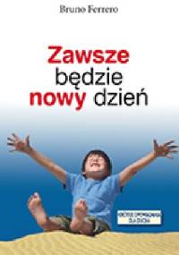 Zawsze będzie nowy dzień - Bruno Ferrero