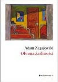 Obrona żarliwości - Adam Zagajewski
