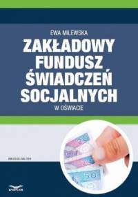 Zakładowy fundusz świadczeń socjalnych w oświacie - Ewa Milewska
