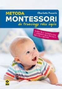 Metoda Montessori. Do trzeciego roku życia - Charlotte Poussin