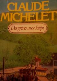 Des grives aux loups - Claude Michelet