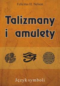 Talizmany i amulety - Felicitas H. Nelson