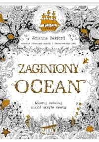 Zaginiony ocean. Koloruj, ozdabiaj, znajdź ukryte skarby - Johanna Basford