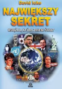 Największy Sekret. Książka, Która Zmieni Świat - David Icke