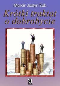 Krótki traktat o dobrobycie - Marcin Justyn Żak