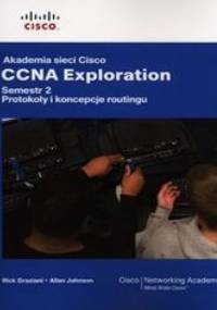 Akademia sieci Cisco CCNA Exploration Semestr 2. Protokoły i koncepcje routingu - Graziani Rick, Johnson Allan