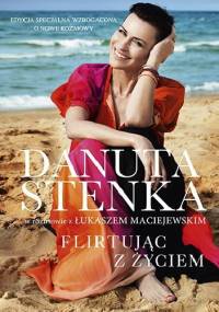 Flirtując z życiem - Łukasz Maciejewski, Danuta Stenka