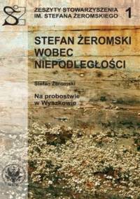 Stefan Żeromski wobec Niepodległości oraz Na probostwie w Wyszkowie - Ryszard Handke