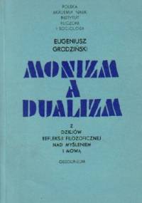 Monizm a dualizm : z dziejów refleksji filozoficznej nad myśleniem i mową - Eugeniusz Grodziński