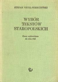 Wybór tekstów staropolskich: czasy najdawniejsze do roku 1543 - Stefan Vrtel-Wierczyński