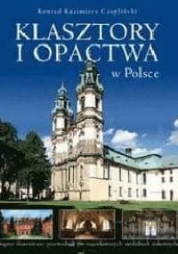 Klasztory i opactwa w Polsce - Konrad Kazimierz Czapliński